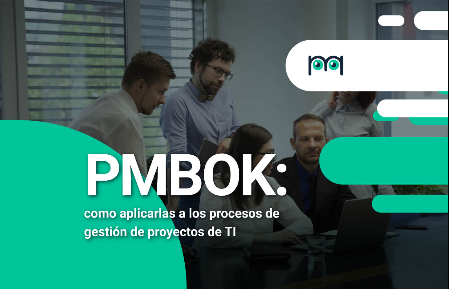 PMBOK: como aplicarlas a los procesos de gestión de proyectos TI