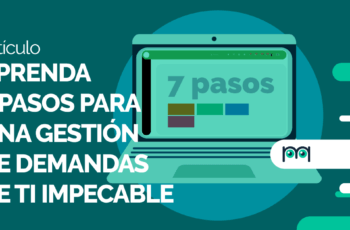 Aprenda 7 pasos para una gestión de demandas de TI impecable