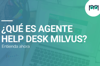 ¿Qué es Agente Help Desk Milvus? Entienda ahora
