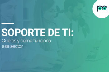 Soporte de TI: Que es y cómo funciona ese sector